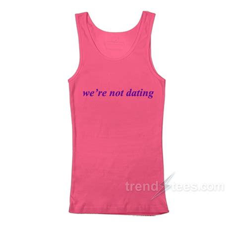 were not dating tank top